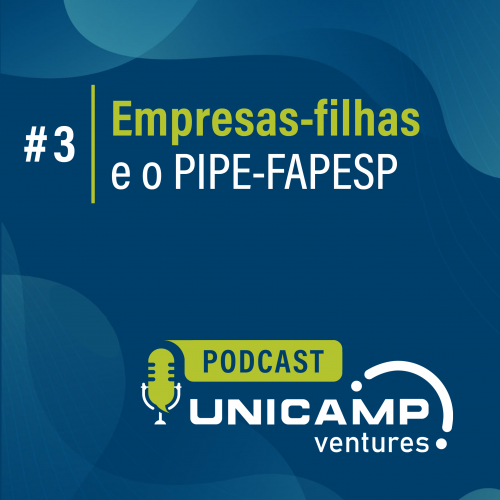 Podcast_3_Unicamp_Ventures_v3