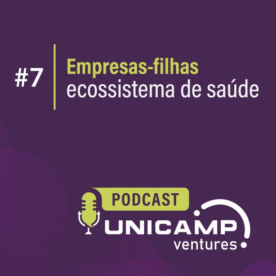 Imagem com fundo roxo, logo de microfone do Podcast Unicamp Ventures e a mensagem: #7: Empresas-filhas Ecossistemas de saúde