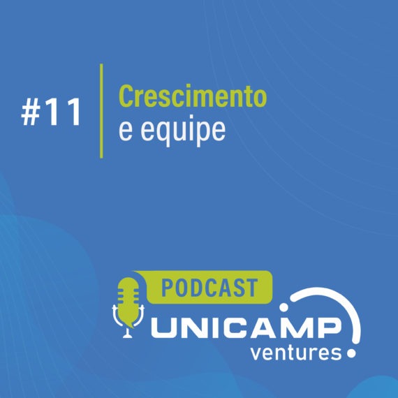 Imagem onde lê-se o número do episódio, número onze; o tema do episódio, crescimento e equipe; e o logo do Podcast Unicamp Ventures que mostra um microfone.