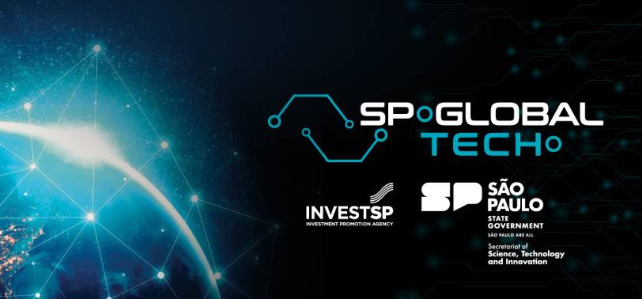 É uma arte gráfica digital horizontal para uso em material de divulgação. O assunto principal é a identidade visual do programa SP GLOBAL TECH. A paisagem de fundo apresenta uma imagem estilizada do planeta Terra iluminado no espaço, com linhas de conexão e pontos de rede brilhantes, além de padrões que lembram circuitos eletrônicos sobre um fundo azul escuro. A ação é a apresentação das marcas institucionais. No centro, destaca-se o logotipo SP GLOBAL TECH em azul e branco acompanhado de um ícone de circuito. Abaixo, estão posicionados os logotipos da InvestSP e do Governo do Estado de São Paulo, através da Secretaria de Ciência, Tecnologia e Inovação. Fim de descrição.